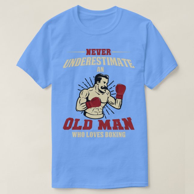 Never Underestimate An Old Man Who Loves Boxing  3 T-Shirt (Design Front)