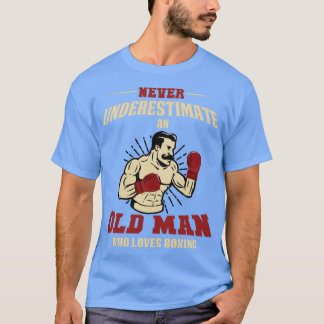 Never Underestimate An Old Man Who Loves Boxing 3 T-Shirt