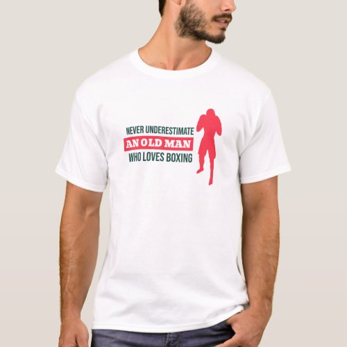Never Underestimate An Old Man Who Loves Boxing T_Shirt