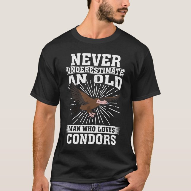 Never Underestimate An Old Man Who Loves Condors  T-Shirt (Front)