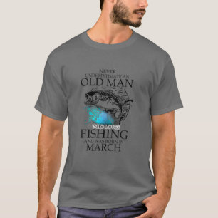 Never Underestimate An Old Man Who Loves Fishing A T-Shirt
