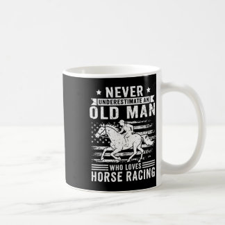 Never Underestimate An Old Man Who Loves Horse Rac Coffee Mug