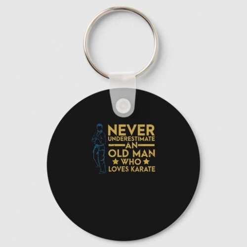 Never Underestimate An Old Man Who Loves Karate Keychain
