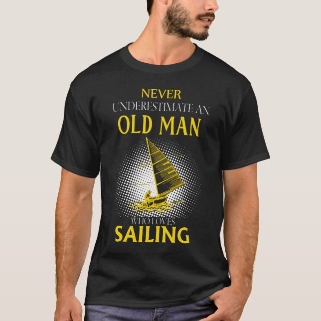 Never Underestimate an Old Man Who Loves SAILING T-Shirt (Front)