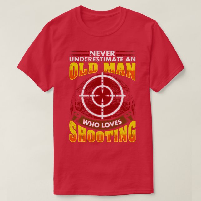 Never Underestimate An Old Man Who Loves Shooting  T-Shirt (Design Front)