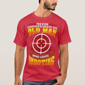 Never Underestimate An Old Man Who Loves Shooting T-Shirt
