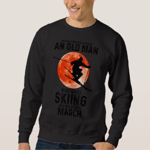 Never Underestimate An Old Man Who Loves Skiing Ma Sweatshirt