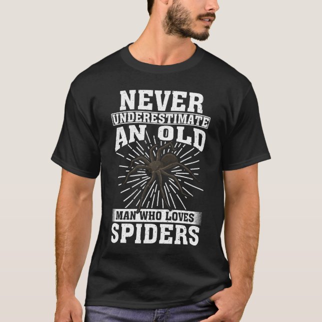 Never Underestimate An Old Man Who Loves Spiders  T-Shirt (Front)