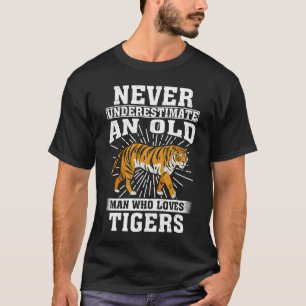 Never Underestimate An Old Man Who Loves Tigers T-Shirt