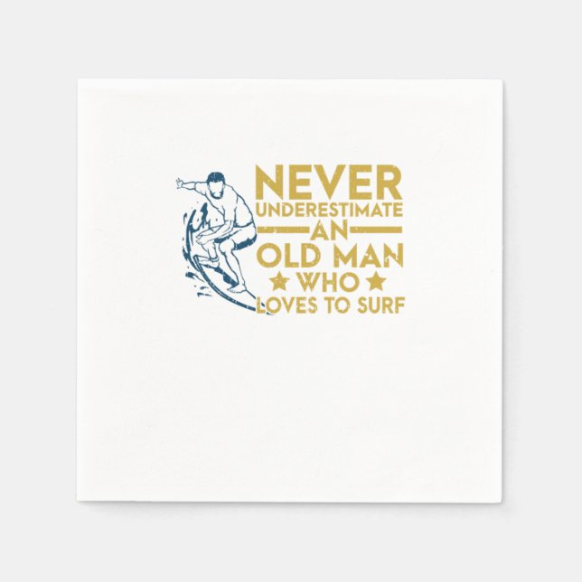 Never Underestimate An Old Man Who Loves To Surf Napkins (Front)