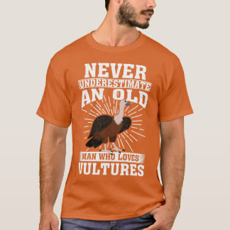 Never Underestimate An Old Man Who Loves Vultures T-Shirt