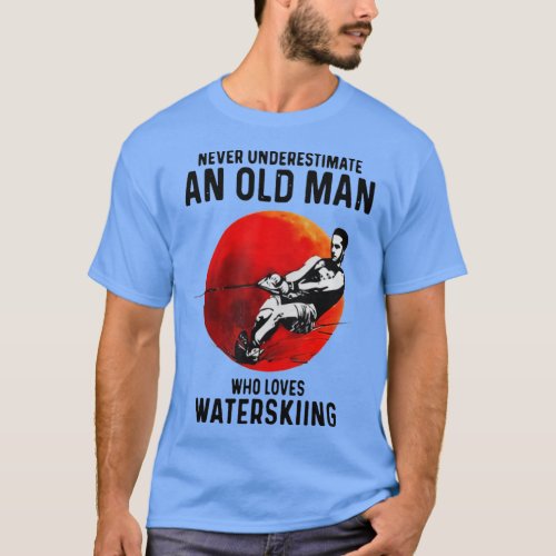Never Underestimate An Old Man Who Loves Water Ski T_Shirt