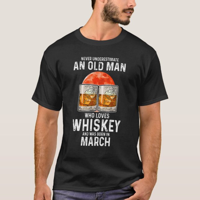 Never Underestimate An Old Man Who Loves Whiskey M T-Shirt (Front)