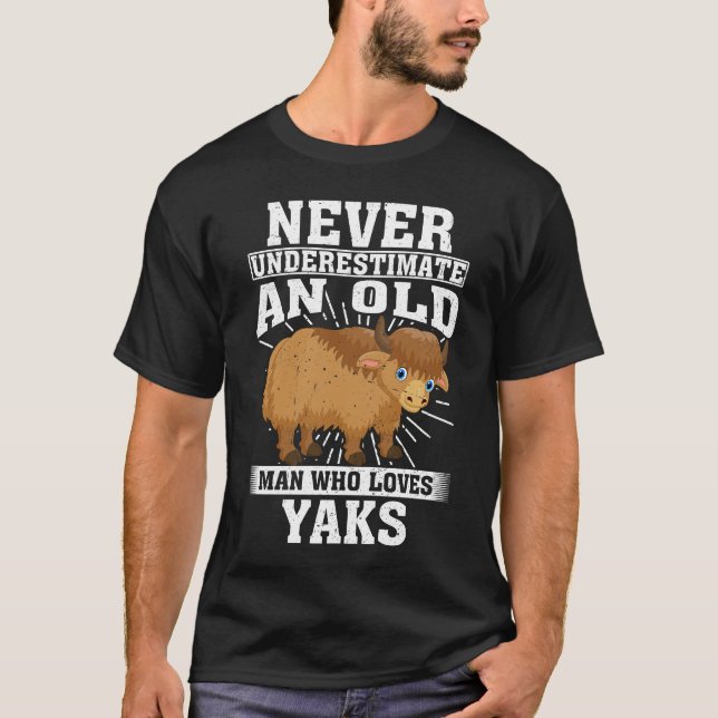 Never Underestimate An Old Man Who Loves Yaks  T-Shirt (Front)