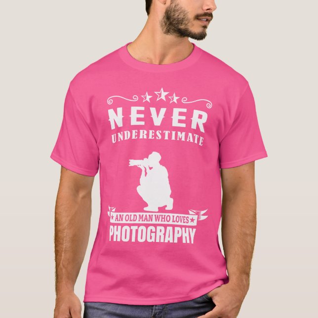 Never Underestimate An Old Man Who Photography T-Shirt (Front)