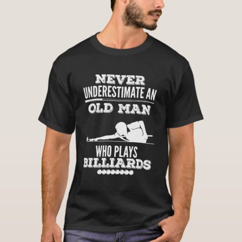 Never Underestimate An Old Man Who Play Billiards T_Shirt