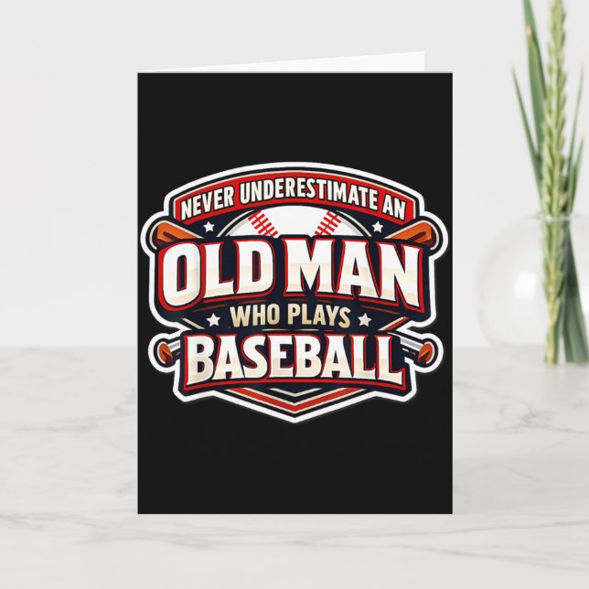 Never Underestimate An Old Man Who Plays Baseball  Card (Front)