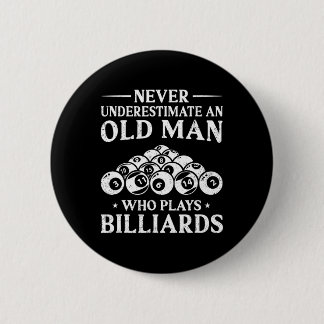 Never Underestimate An Old Man Who Plays Billiards Button