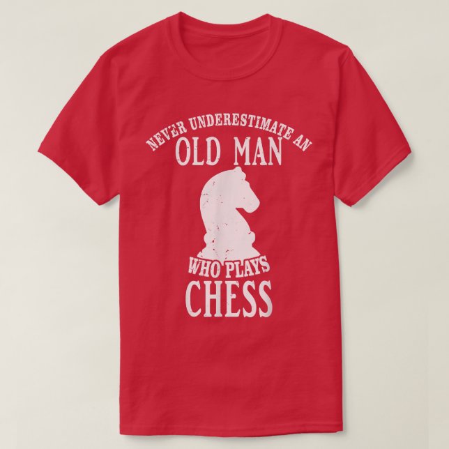 Never Underestimate An Old Man Who Plays Chess, Ch T-Shirt (Design Front)