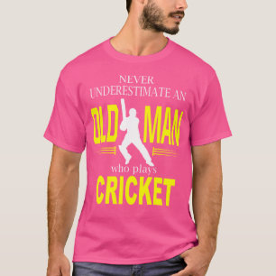 Never Underestimate An Old Man Who Plays Cricket T-Shirt