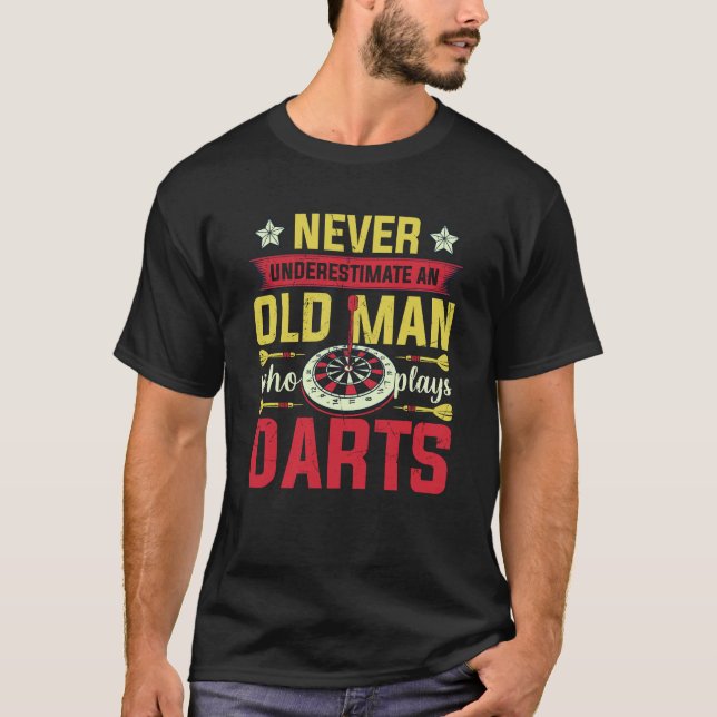 Never Underestimate An Old Man Who Plays darts T-Shirt (Front)