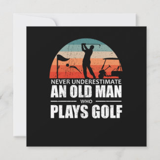 Never Underestimate An Old Man Who Plays Golf Invitation