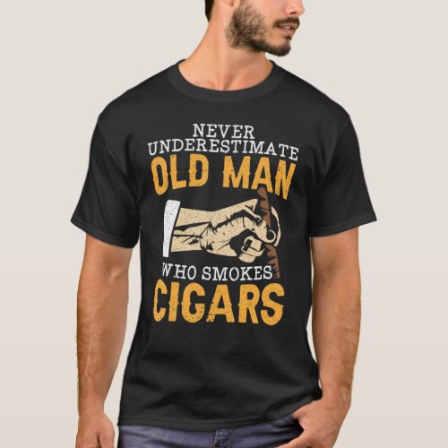Never Underestimate An Old Man Who Smokes Cigars T_Shirt