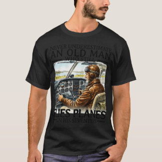Never Underestimate An Old Man Who Still Flies T-Shirt