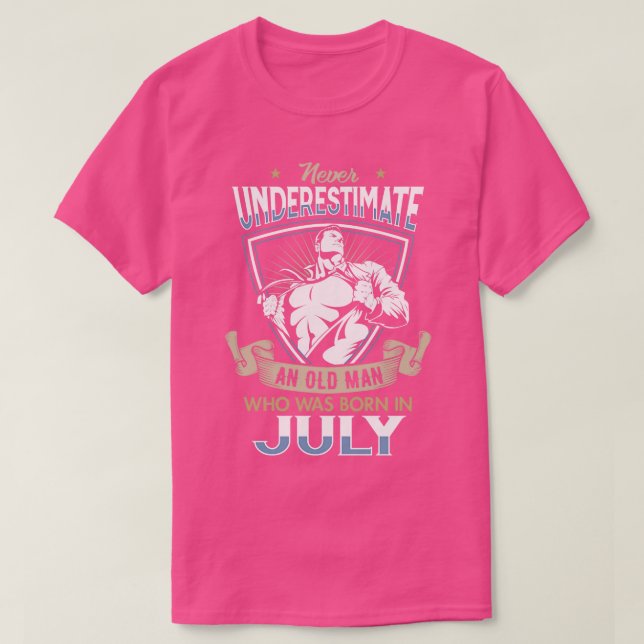 Never Underestimate an Old Man who was Born in Jul T-Shirt (Design Front)