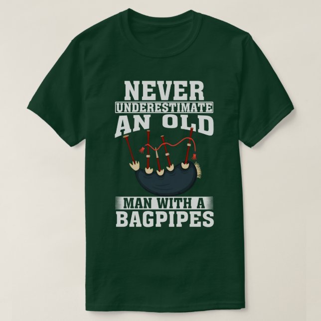 Never Underestimate an Old Man with A Bagpipes T-Shirt (Design Front)