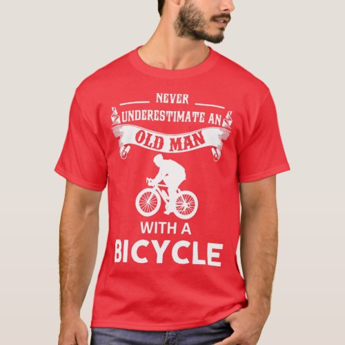 Never underestimate an old man with a bicycle  12  T_Shirt