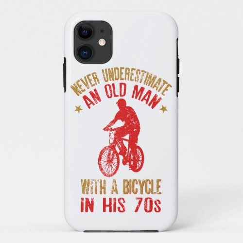 Never Underestimate An Old Man With A Bicycle in iPhone 11 Case