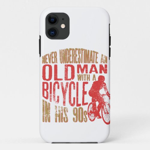 Never Underestimate An Old Man With A Bicycle In iPhone 11 Case