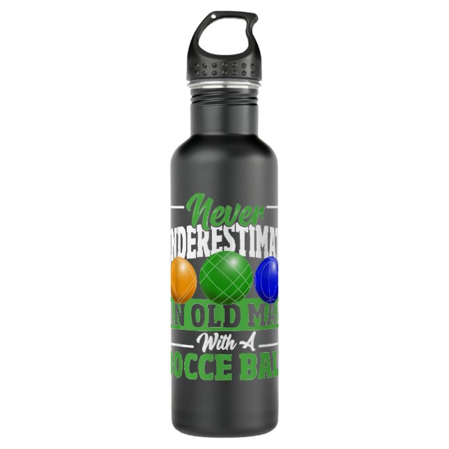 Never Underestimate An Old Man With A Bocce Ball P Stainless Steel Water Bottle (Front)