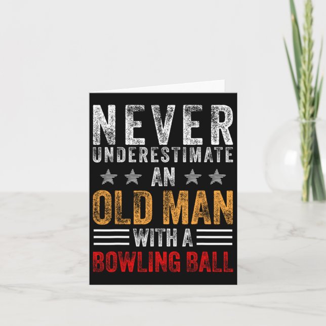 Never Underestimate An Old Man With A Bowling Ball Card (Front)