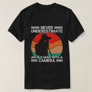 Never Underestimate An Old Man With A Camera T-Shirt