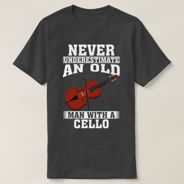 Never Underestimate an Old Man with A Cello T-Shirt (Design Front)