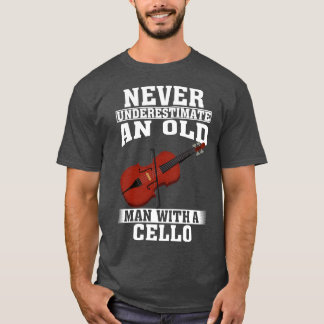 Never Underestimate an Old Man with A Cello T-Shirt