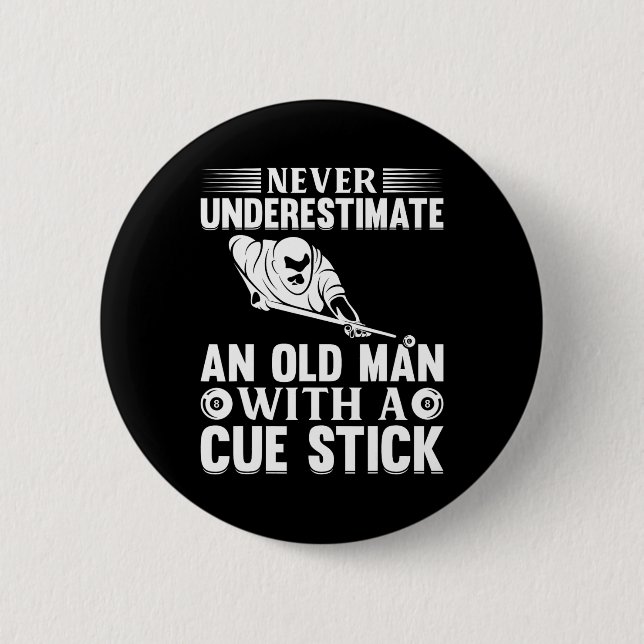 Never Underestimate An Old Man With A Cue Stick -  Button (Front)