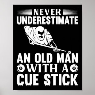 Never Underestimate An Old Man With A Cue Stick - Poster