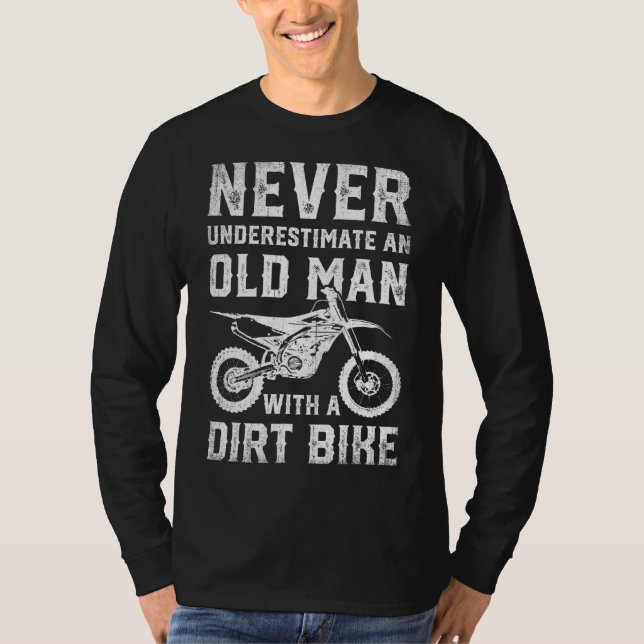 Never Underestimate An Old Man With A Dirt Bike Fa T-Shirt (Front)