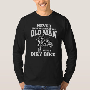 Never Underestimate an Old Man with a Dirt Bike Fu T-Shirt