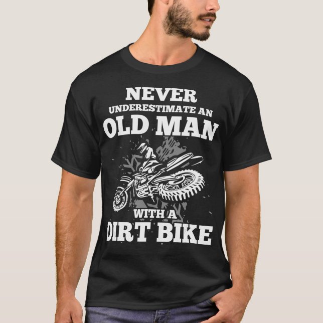 Never Underestimate an Old Man with a Dirt Bike T-Shirt (Front)