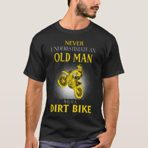 Never Underestimate an Old Man With a DIRT BIKE T-Shirt
