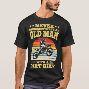 Never Underestimate An Old Man With A Dirt Bike T-Shirt