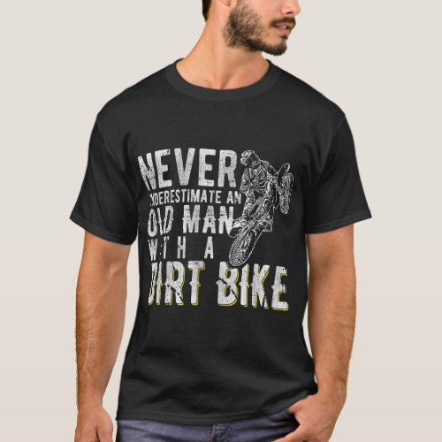 Never underestimate an old man with a Dirt Bike _  T_Shirt