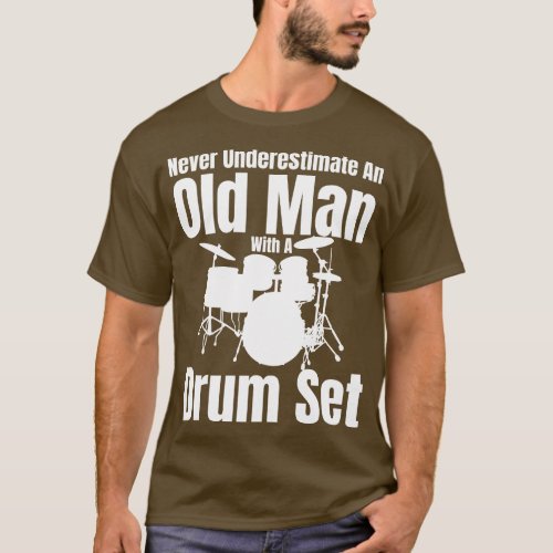 Never Underestimate An Old Man With A Drum Set T_Shirt