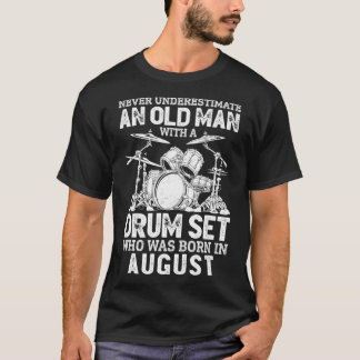 Never Underestimate An Old Man With A Drum Set T-Shirt