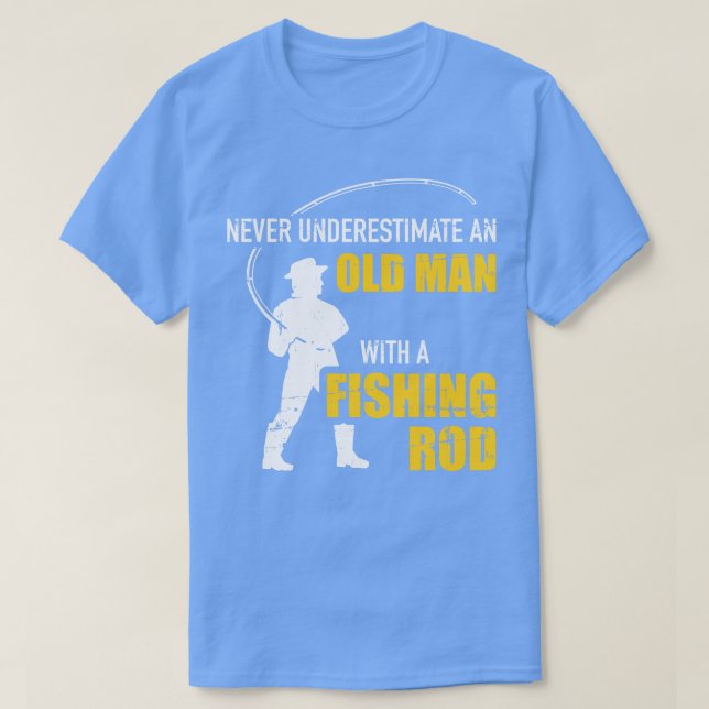 Never underestimate an old man with a fishing rod T-Shirt (Design Front)