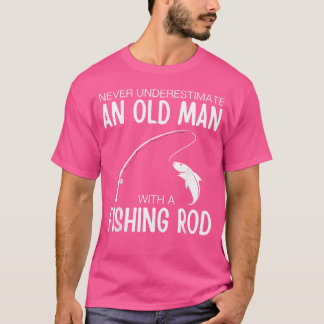 Never Underestimate An Old Man With A Fishing Rod T-Shirt